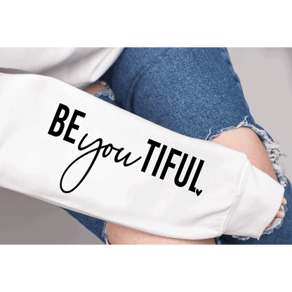 Showing up as yourself BEAUTIFUL BEyouTIFUL Self Love, Sleeve print crewneck, Mental Health awareness, Empowering Women Shirts,