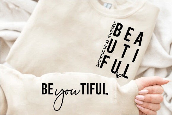 Showing up as yourself BEAUTIFUL BEyouTIFUL Self Love, Sleeve print crewneck, Mental Health awareness, Empowering Women Shirts,